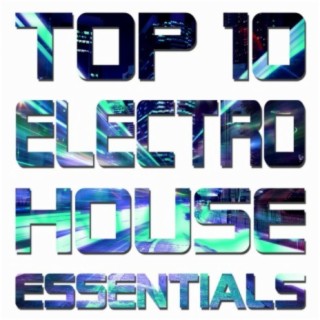 Top 10 Electro House Essentials