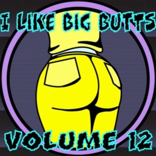 I Like Big Butts, Vol. 12