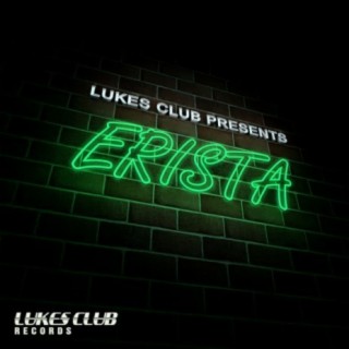 Lukes Club Presents ERISTA