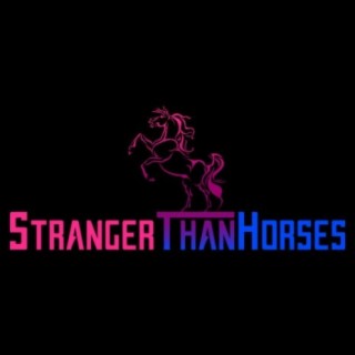 Stranger Than Horses