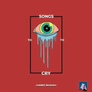 Songs To Cry To