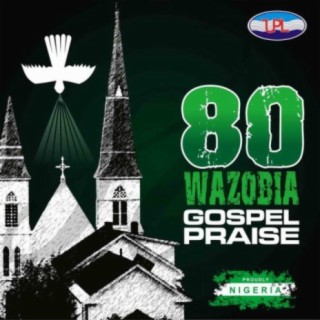 80 Wazobia Gospel Praise