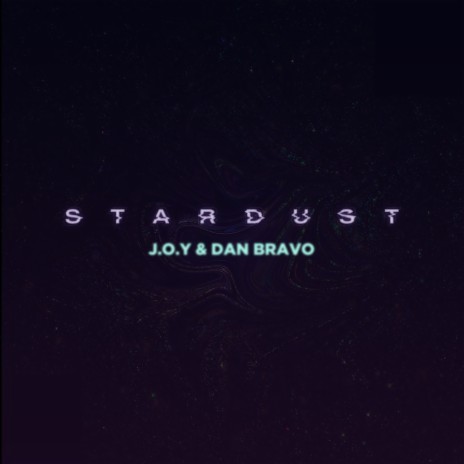 Stardust ft. J.O.Y | Boomplay Music