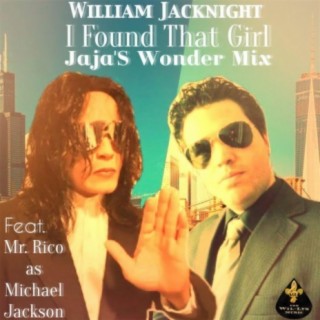 I Found That Girl (feat. Mr. Rico as Michael Jackson) (Jaja's Wonder Mix)