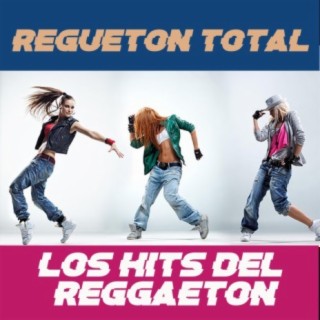 Regueton Total (Los Hits del Reggaeton)