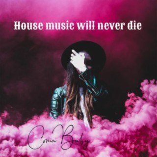 House Music Will Never Die