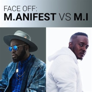 Face Off: M.anifest Vs M.I  | Boomplay Music