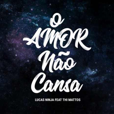 O Amor Não Cansa ft. Thi Mattos | Boomplay Music