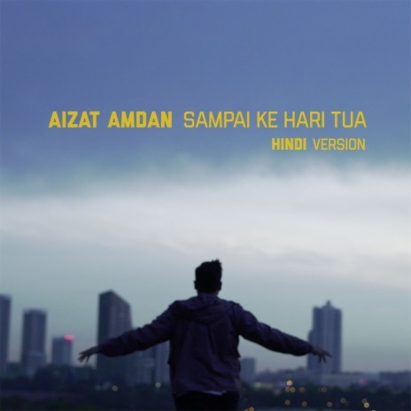 Sampai Ke Hari Tua (Hindi Version) | Boomplay Music