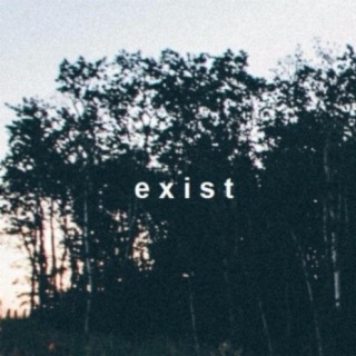 Exist