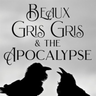 Beaux Gris Gris & The Apocalypse