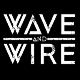 Wave and Wire