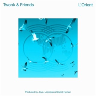 Twonk & Friends - L' Orient
