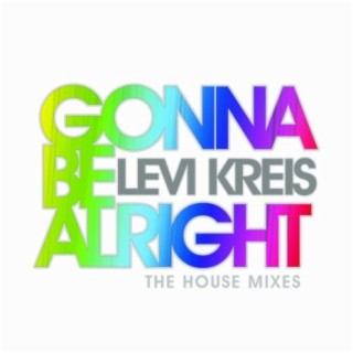 Gonna Be Alright (The House Mixes)