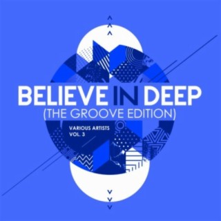 Believe In Deep (The Groove Edition), Vol. 3