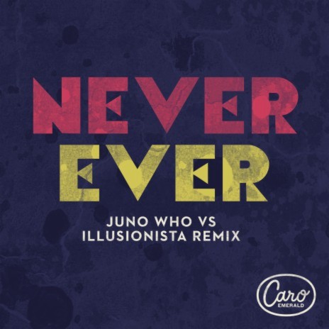 Never Ever (Juno Who vs Illusionista Remix) | Boomplay Music