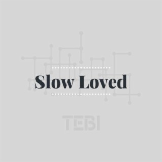 Slow Loved
