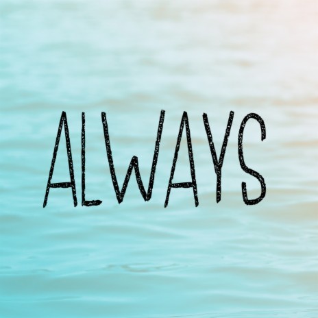 ALWAYS | Boomplay Music