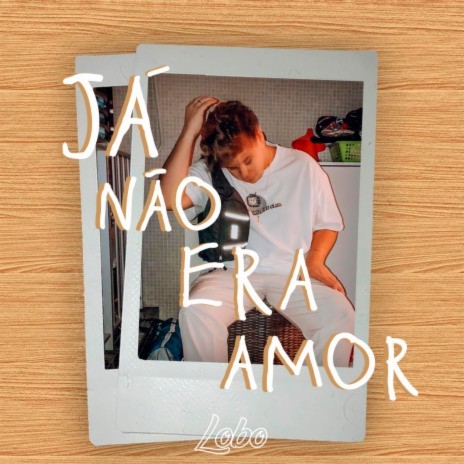 Já Não Era Amor | Boomplay Music