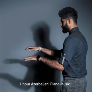 1 Hour Azerbaijani Piano Music 1