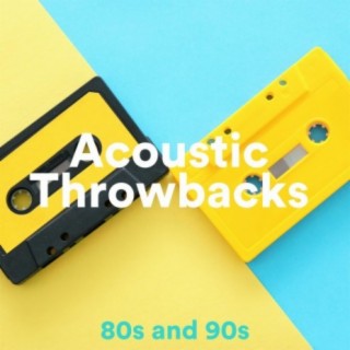 Acoustic Throwbacks: 80s and 90s