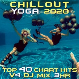 Chill Out Yoga 2020 Top 40 Chart Hits, Vol. 4 DJ Mix 3Hr