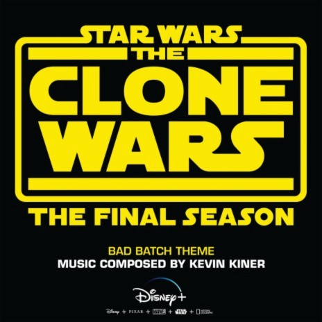 Bad Batch Theme (From "Star Wars: The Clone Wars - The Final Season"/Score) | Boomplay Music