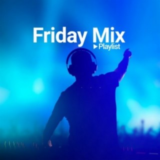Friday Mix!!