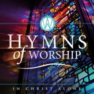 Hymns of Worship - In Christ Alone