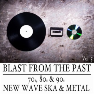 Blast from the Past, Vol. 5: 70s, 80s & 90s New Wave Ska & Metal