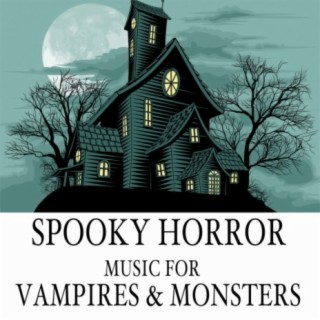 Spooky Horror Music for Vampires & Monsters