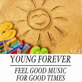 Young Forever: Feel Good Music for Good Times, Vol. 2