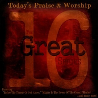 The 16 Great Series: Today's Praise & Worship