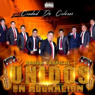 BANDA TROPICAL UNIDOS EN ADORACIÓN