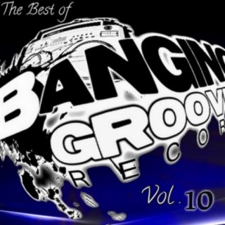 The Best Of Banging Grooves Records, Vol. 10