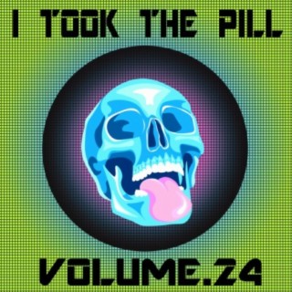 I Took The Pill, Vol. 24
