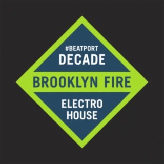 Brooklyn Fire #BeatportDecade Electro House