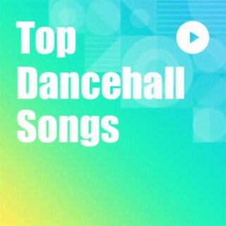 Top Dancehall Songs