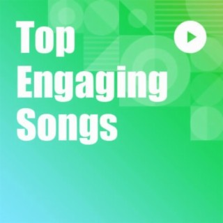 Top Engaging Songs | Boomplay Music