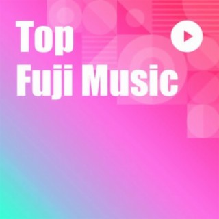 Top Fuji Music | Boomplay Music