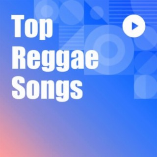 Top Reggae Songs | Boomplay Music