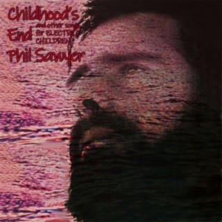 Childhood's End and the Other Songs for Electric Children