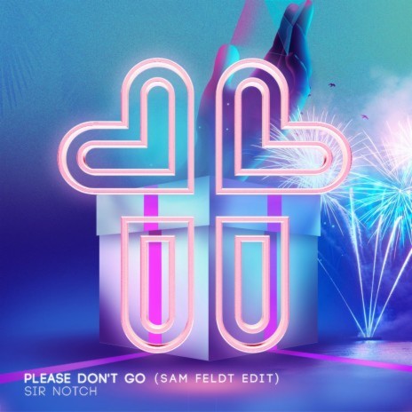 Please Don't Go (Sam Feldt Edit) | Boomplay Music