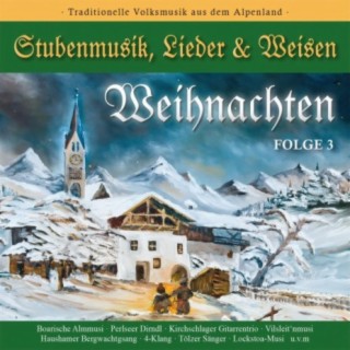 Weihnachten - Stubenmusik, Lieder & Weisen Folge 3