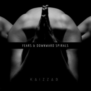 Fears & Downward Spirals