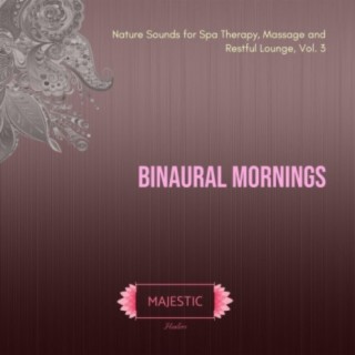 Binaural Mornings (Nature Sounds for Spa Therapy, Massage and Restful Lounge, Vol. 3)