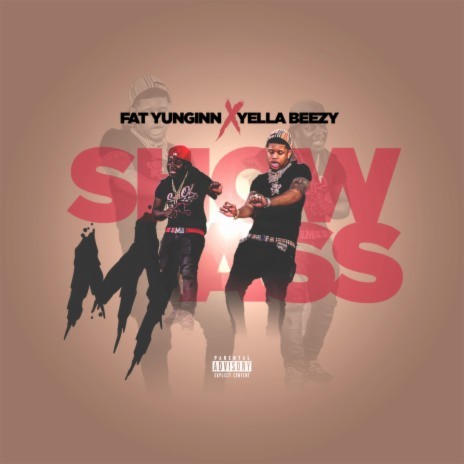 Show My Ass ft. Yella Beezy | Boomplay Music