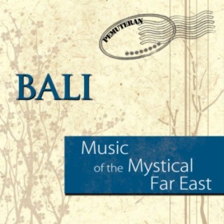 Music of the Mystical Far East: Bali