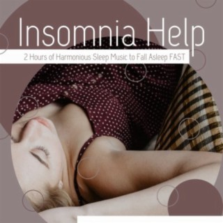 Insomnia Help: 2 Hours of Harmonious Sleep Music to Fall Asleep Fast