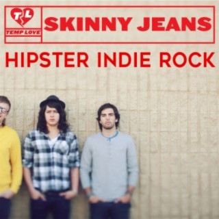 Skinny Jeans: Hipster Indie Rock